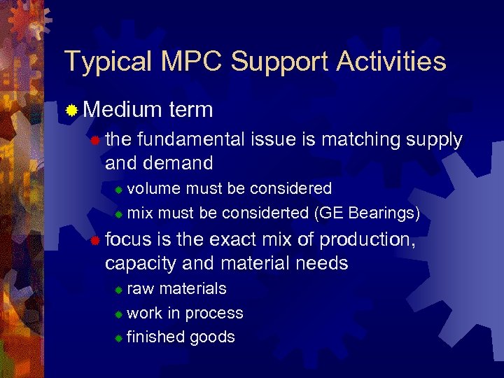 Typical MPC Support Activities ® Medium term ® the fundamental issue is matching supply