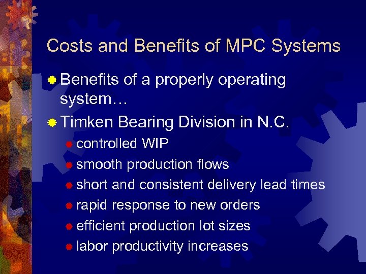 Costs and Benefits of MPC Systems ® Benefits of a properly operating system… ®