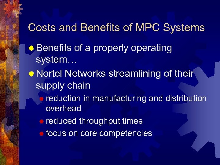 Costs and Benefits of MPC Systems ® Benefits of a properly operating system… ®