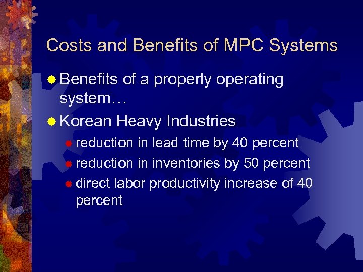 Costs and Benefits of MPC Systems ® Benefits of a properly operating system… ®