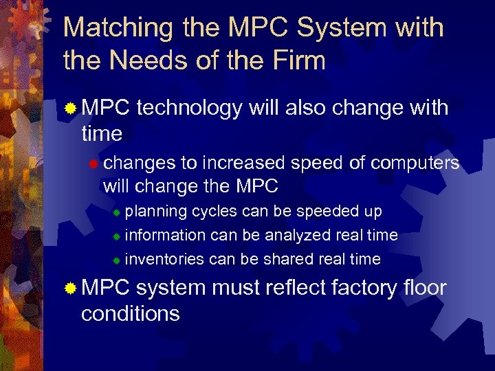 Matching the MPC System with the Needs of the Firm ® MPC technology will