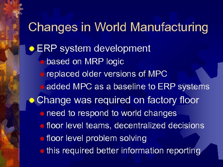 Changes in World Manufacturing ® ERP system development ® based on MRP logic ®