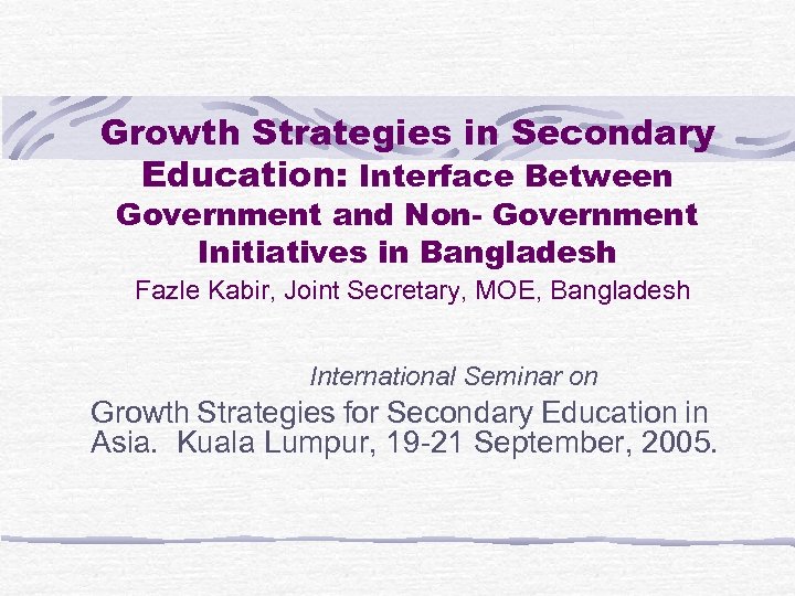 Growth Strategies in Secondary Education: Interface Between Government and Non- Government Initiatives in Bangladesh