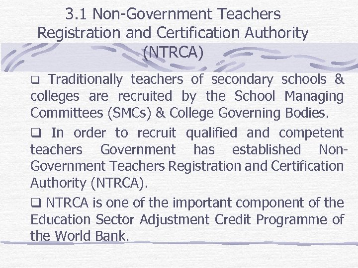 3. 1 Non-Government Teachers Registration and Certification Authority (NTRCA) Traditionally teachers of secondary schools