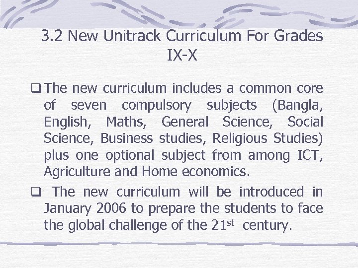 3. 2 New Unitrack Curriculum For Grades IX-X q The new curriculum includes a