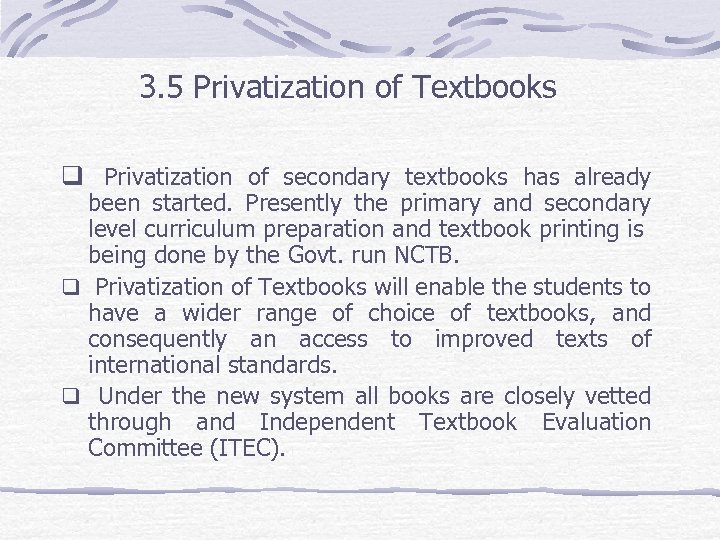 3. 5 Privatization of Textbooks q Privatization of secondary textbooks has already been started.