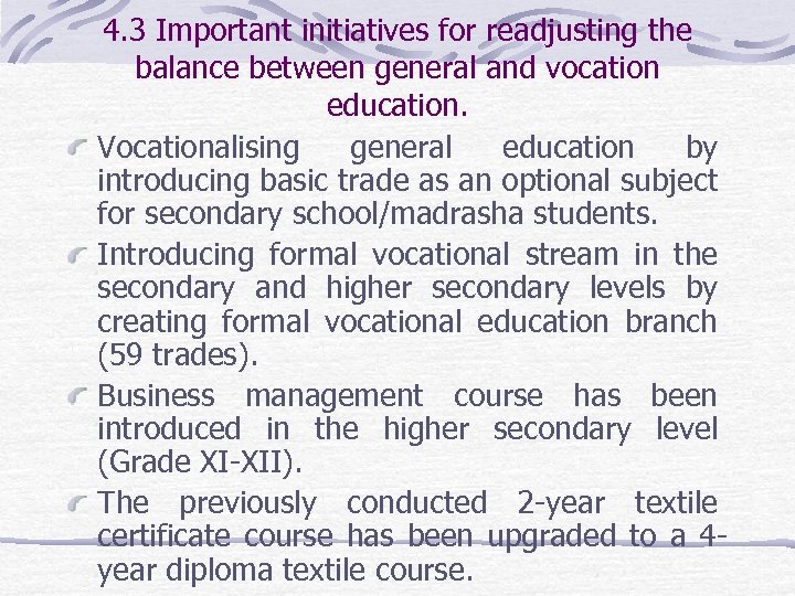 4. 3 Important initiatives for readjusting the balance between general and vocation education. Vocationalising