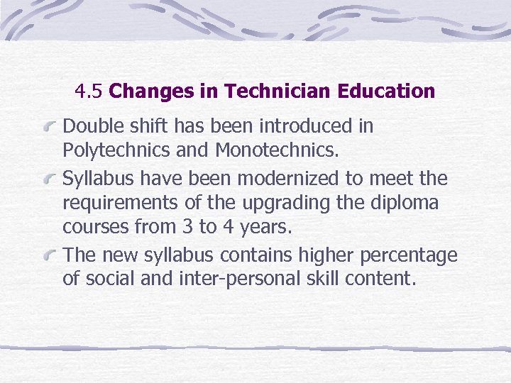 4. 5 Changes in Technician Education Double shift has been introduced in Polytechnics and
