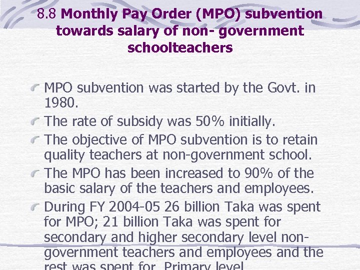 8. 8 Monthly Pay Order (MPO) subvention towards salary of non- government schoolteachers MPO