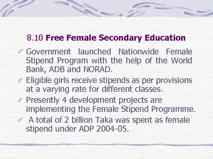 8. 10 Free Female Secondary Education Government launched Nationwide Female Stipend Program with the