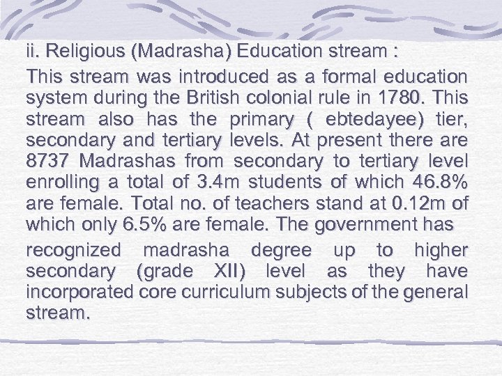 ii. Religious (Madrasha) Education stream : This stream was introduced as a formal education