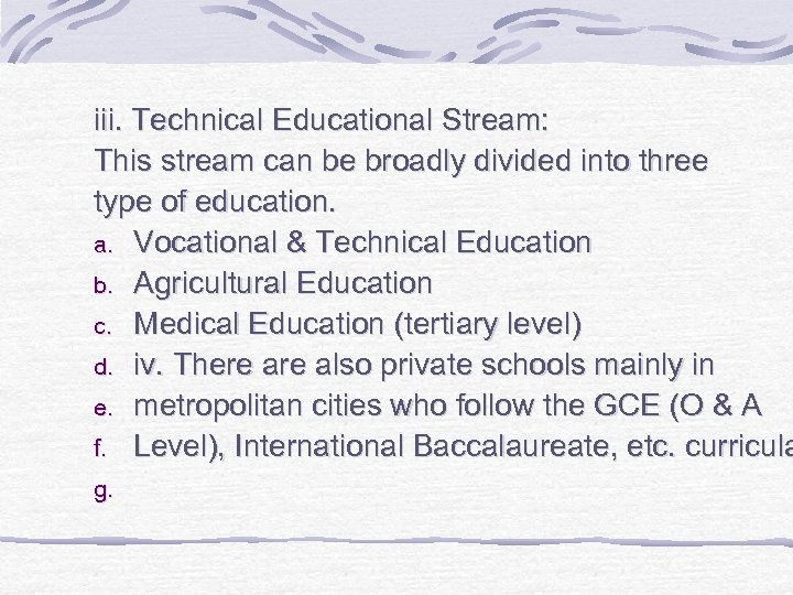 iii. Technical Educational Stream: This stream can be broadly divided into three type of