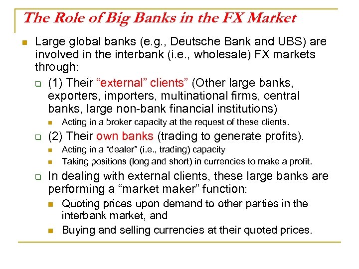 The Role of Big Banks in the FX Market n Large global banks (e.