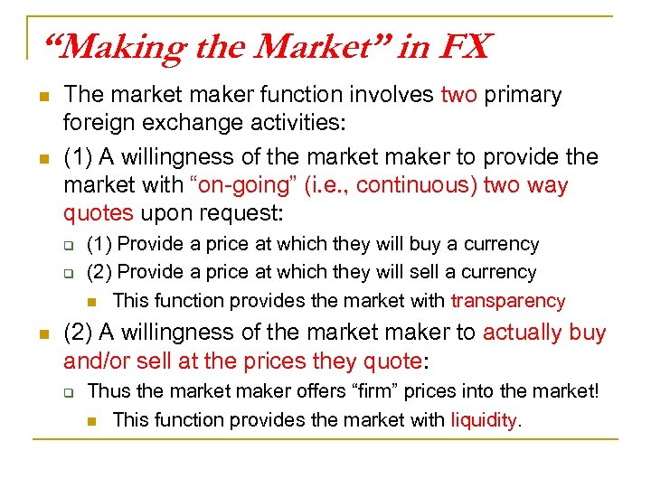 “Making the Market” in FX n n The market maker function involves two primary