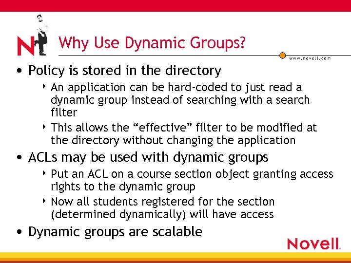 Why Use Dynamic Groups? • Policy is stored in the directory 4 An application