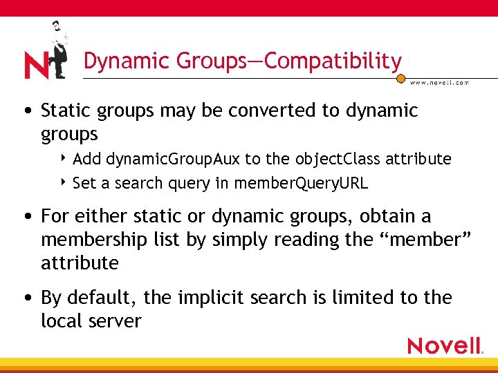 Dynamic Groups—Compatibility • Static groups may be converted to dynamic groups 4 Add dynamic.