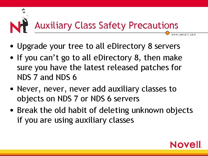 Auxiliary Class Safety Precautions • Upgrade your tree to all e. Directory 8 servers