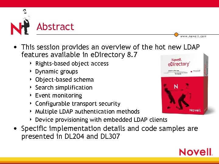 Abstract • This session provides an overview of the hot new LDAP features available