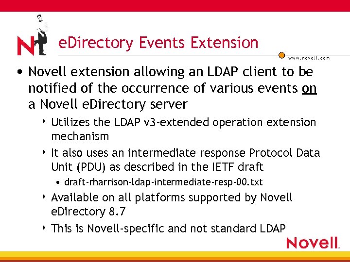 e. Directory Events Extension • Novell extension allowing an LDAP client to be notified