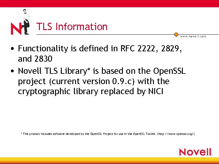 TLS Information • Functionality is defined in RFC 2222, 2829, and 2830 • Novell