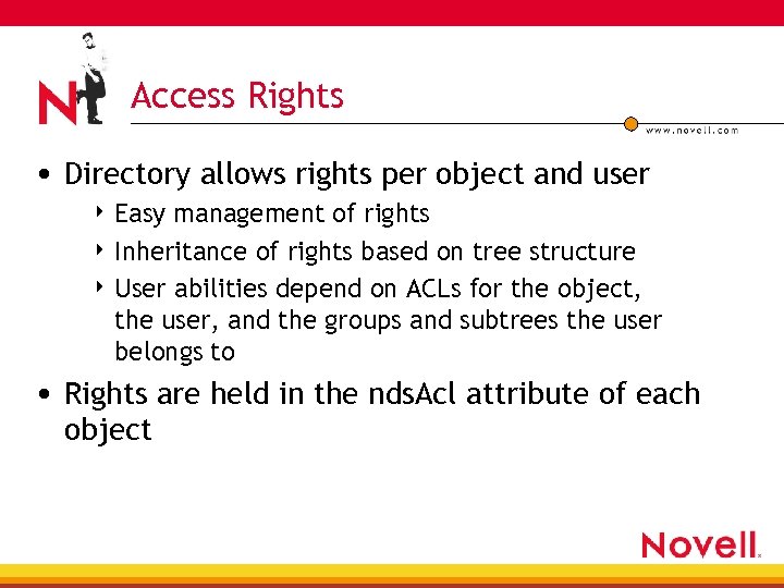 Access Rights • Directory allows rights per object and user 4 Easy management of