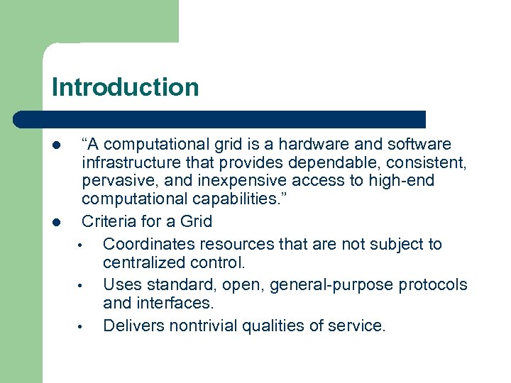 Introduction l l “A computational grid is a hardware and software infrastructure that provides