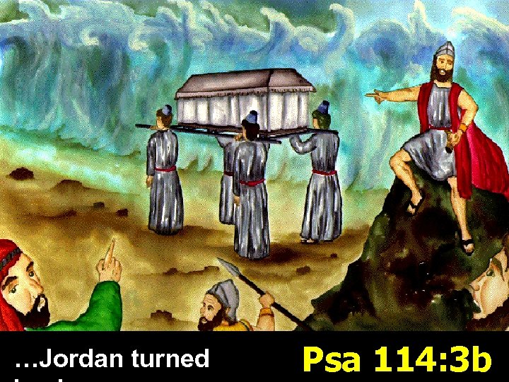 …Jordan turned Psa 114: 3 b 