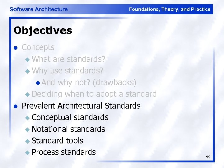 Software Architecture Foundations, Theory, and Practice Objectives l l Concepts u What are standards?
