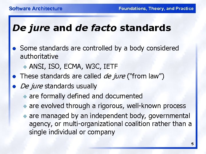 Software Architecture Foundations, Theory, and Practice De jure and de facto standards l l