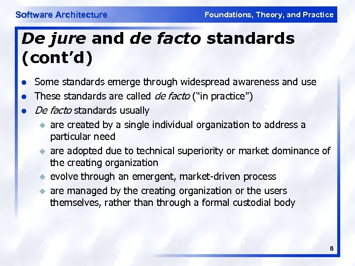 Software Architecture Foundations, Theory, and Practice De jure and de facto standards (cont’d) l
