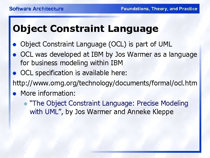 Software Architecture Foundations, Theory, and Practice Object Constraint Language (OCL) is part of UML