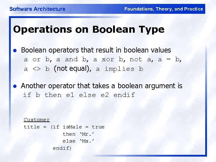 Software Architecture Foundations, Theory, and Practice Operations on Boolean Type l Boolean operators that