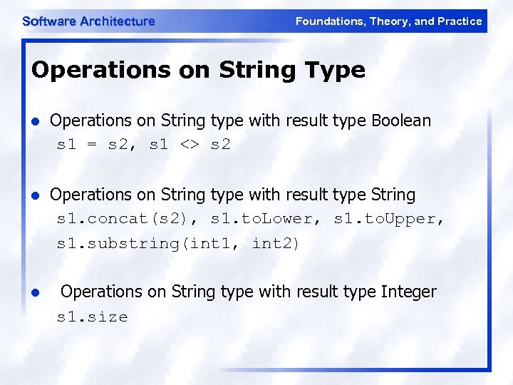 Software Architecture Foundations, Theory, and Practice Operations on String Type l Operations on String