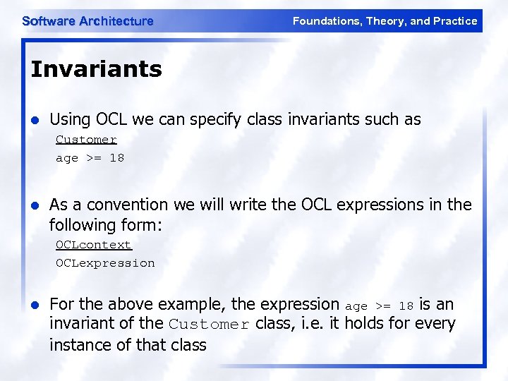 Software Architecture Foundations, Theory, and Practice Invariants l Using OCL we can specify class