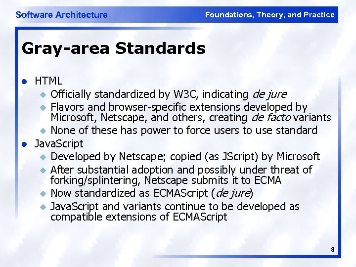Software Architecture Foundations, Theory, and Practice Gray-area Standards l l HTML u Officially standardized