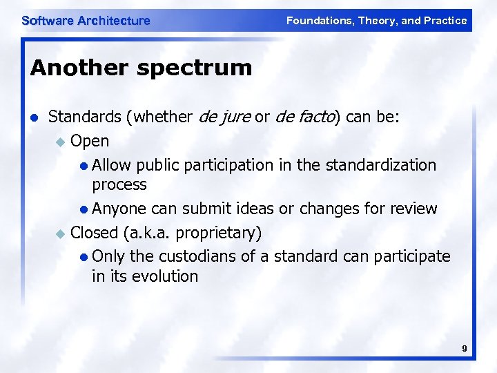 Software Architecture Foundations, Theory, and Practice Another spectrum l Standards (whether de jure or