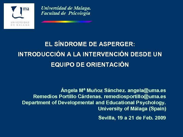 Universidad de Malaga. Facultad de Psicología EL SÍNDROME DE ASPERGER: INTRODUCCIÓN A LA INTERVENCIÓN