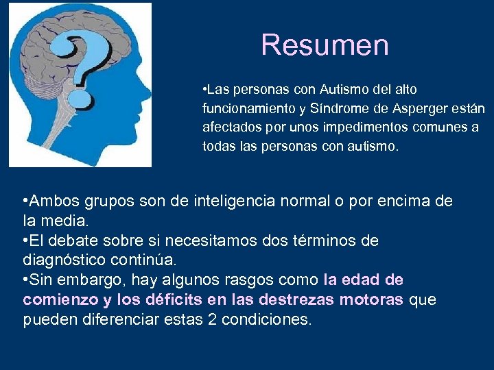 Resumen • Las personas con Autismo del alto funcionamiento y Síndrome de Asperger están