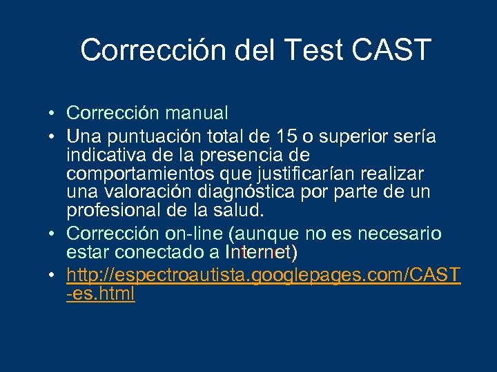 Corrección del Test CAST • Corrección manual • Una puntuación total de 15 o