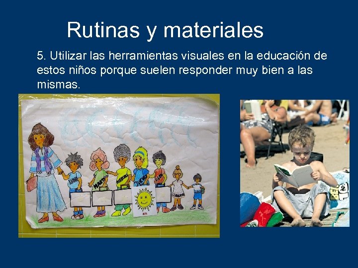 Rutinas y materiales 5. Utilizar las herramientas visuales en la educación de estos niños