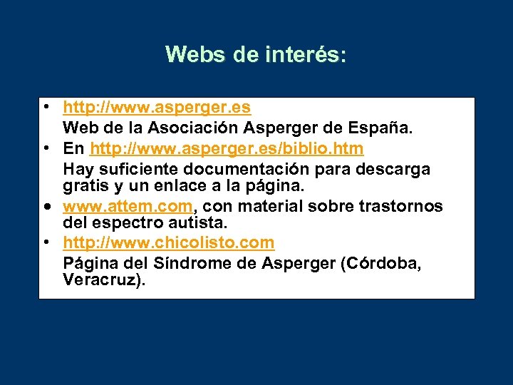 Webs de interés: • http: //www. asperger. es Web de la Asociación Asperger de