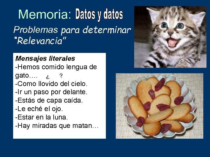 Memoria: Problemas para determinar “Relevancia” Mensajes literales -Hemos comido lengua de gato…. ¿ ?