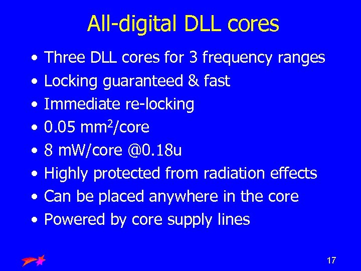 All-digital DLL cores • • Three DLL cores for 3 frequency ranges Locking guaranteed
