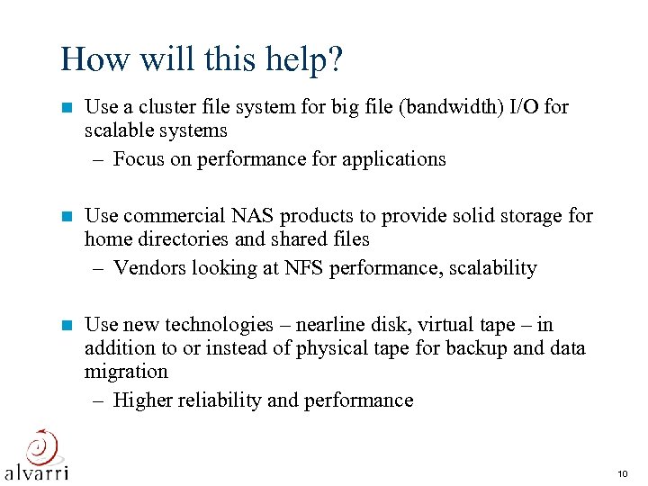 How will this help? n Use a cluster file system for big file (bandwidth)