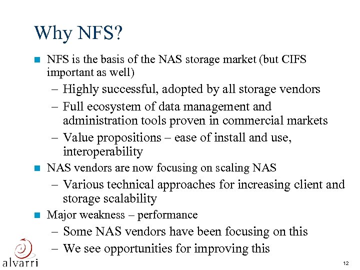 Why NFS? n NFS is the basis of the NAS storage market (but CIFS