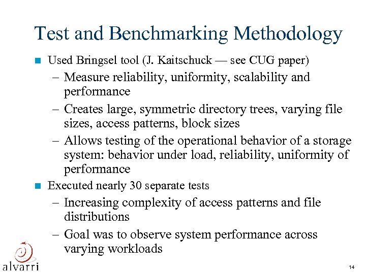 Test and Benchmarking Methodology n Used Bringsel tool (J. Kaitschuck — see CUG paper)