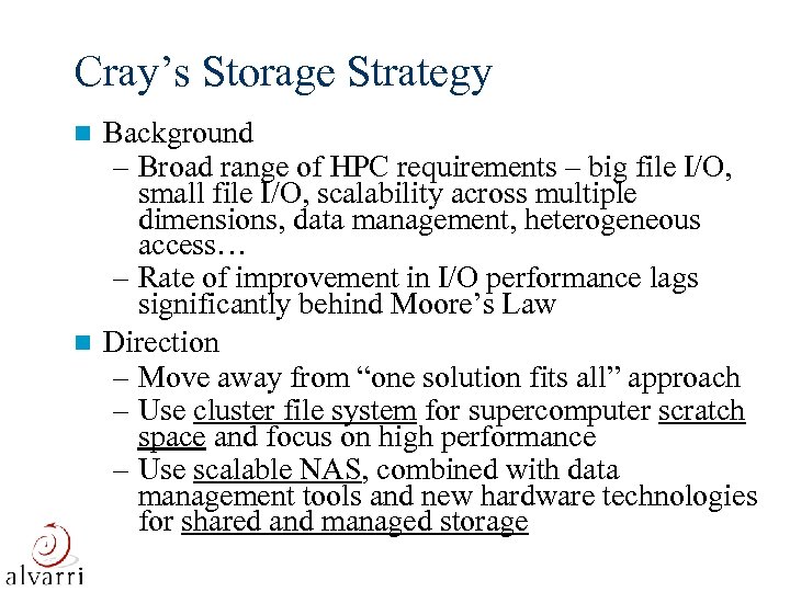 Cray’s Storage Strategy Background – Broad range of HPC requirements – big file I/O,