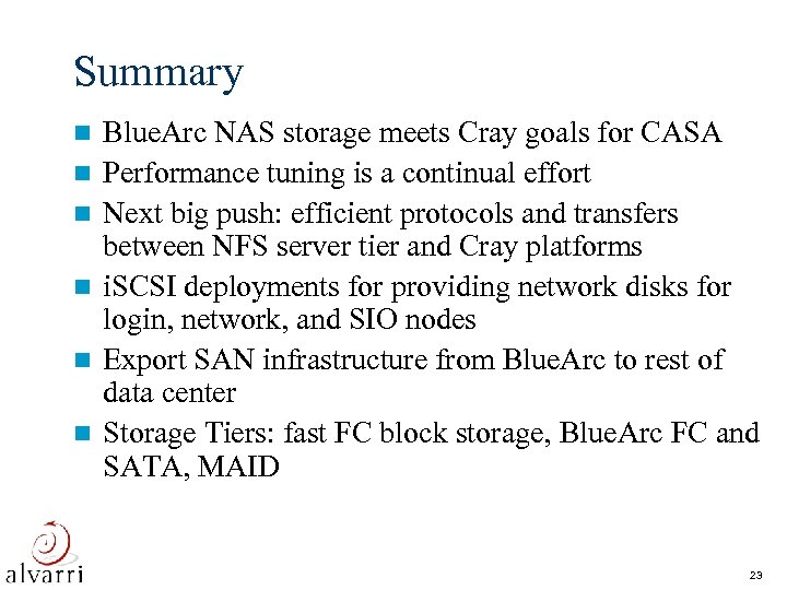 Summary n n n Blue. Arc NAS storage meets Cray goals for CASA Performance