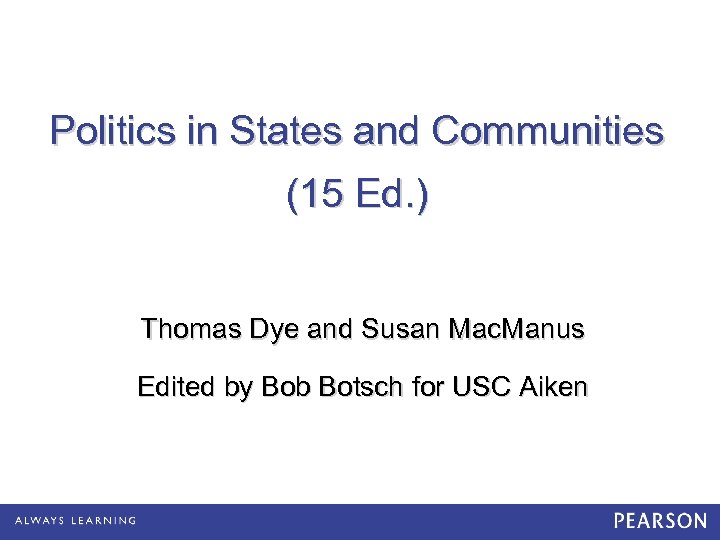 Politics in States and Communities (15 Ed. ) Thomas Dye and Susan Mac. Manus
