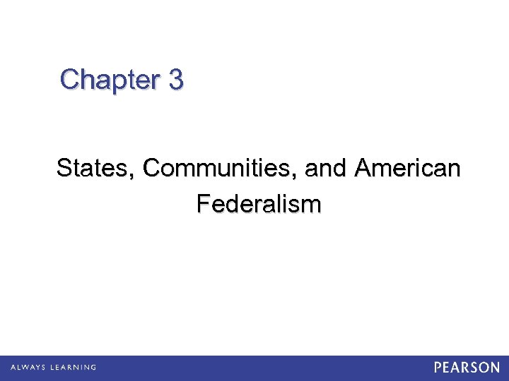 Chapter 3 States, Communities, and American Federalism 